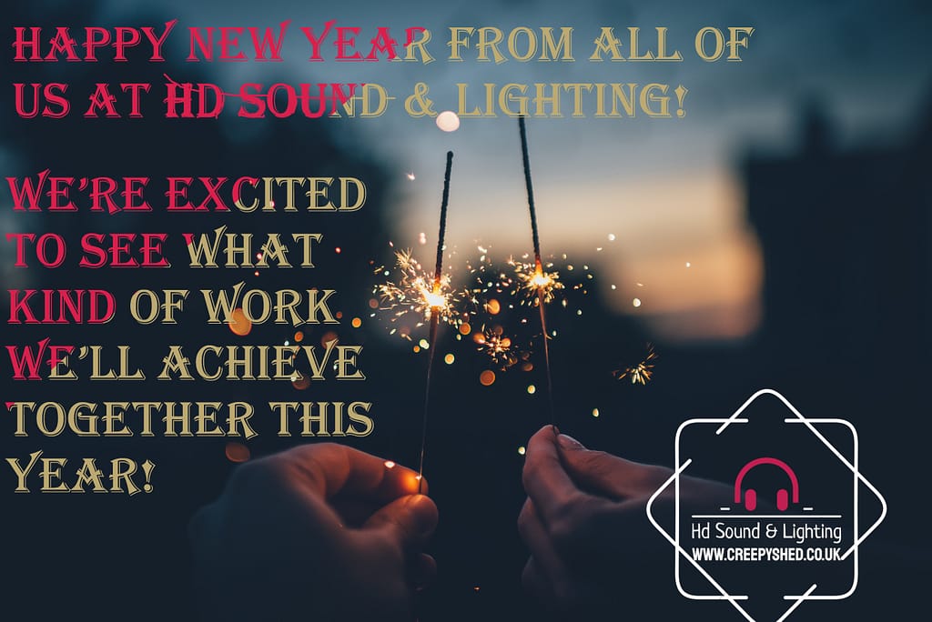 Happy New year from all of us at HD Sound & lighting