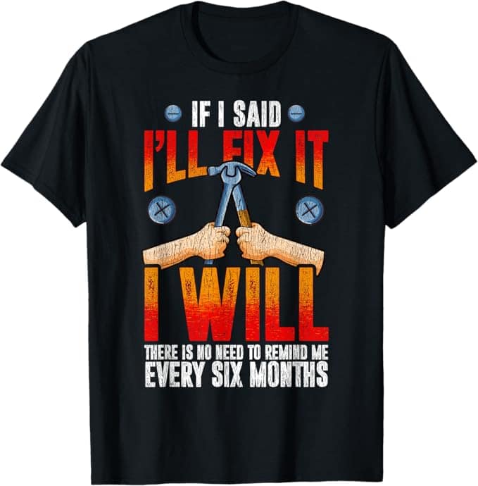 T Shirt for husband , i said i'll fix it 